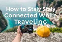 How to Stay Connected Abroad Without Breaking the Bank How to Stay Connected While Traveling Without Spending a Fortune