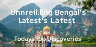 Unveiling Bengal’s Latest Travel Gems: Today’s Top Discoveries Unveiling Bengal's Latest Travel Gems: Today's Top Discoveries